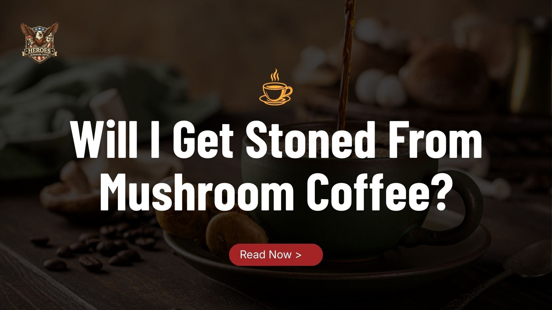 Will I Get Stoned From Mushroom Coffee? The Clear Answer - Heroes Mushroom Coffee